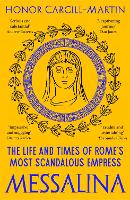 Messalina: The Life and Times of Romes Most Scandalous Empress