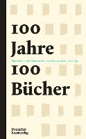 100 Jahre - 100 Bücher: Eine bibliophile Zeitreise mit dem Deutschen Kunstverlag